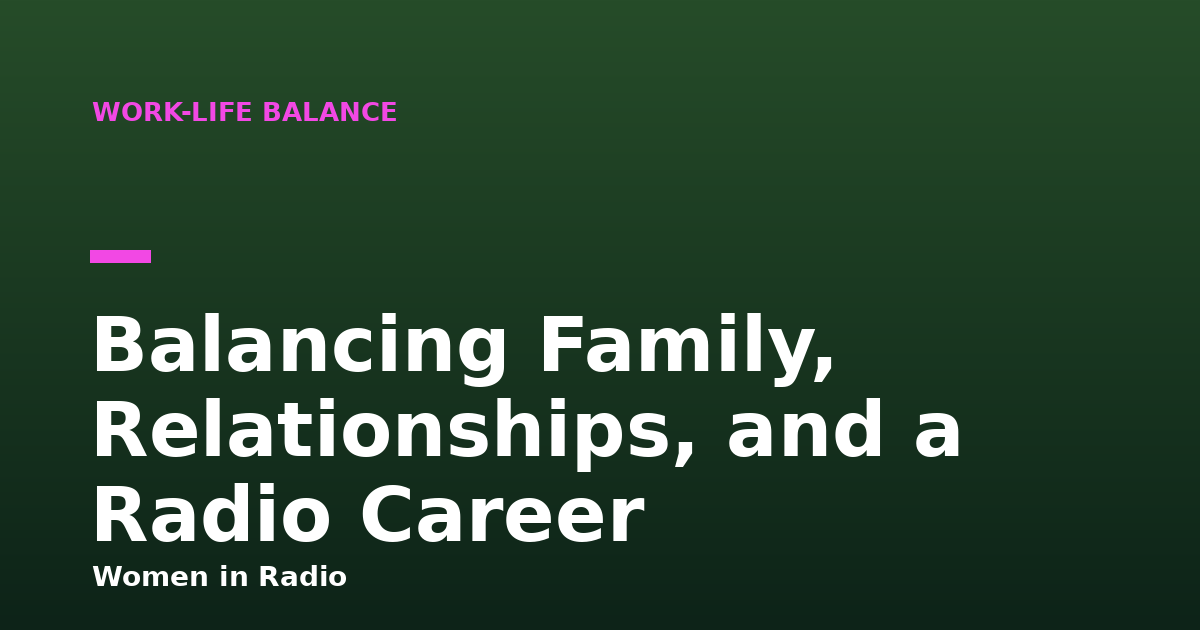 Balancing Family, Relationships, and a Radio Career